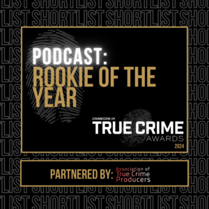 Shortlisted for Rookie of the Year CrimeCon UK True Crime Awards 2024